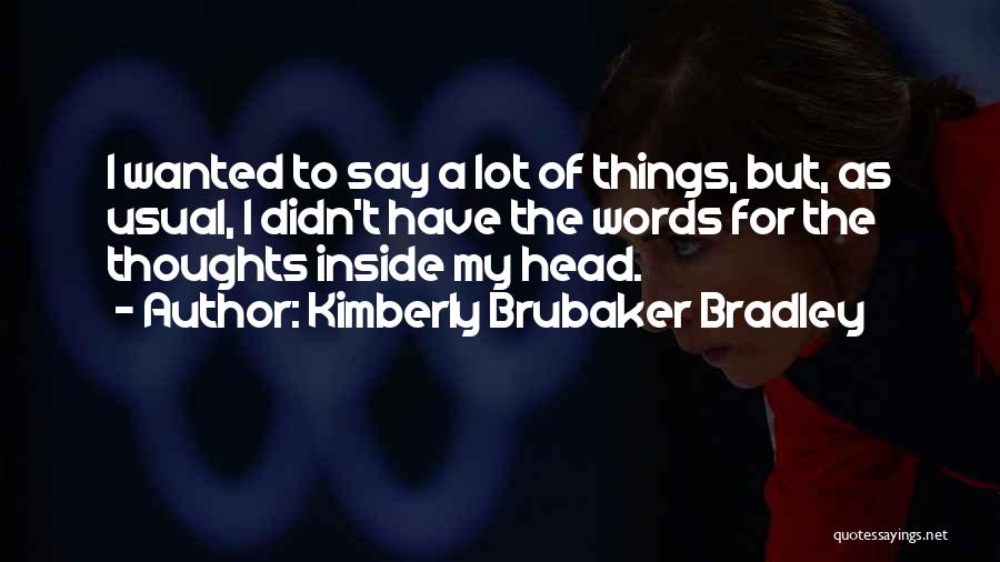 Brubaker Quotes By Kimberly Brubaker Bradley