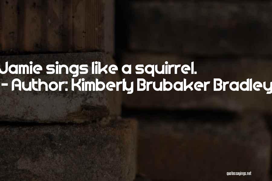 Brubaker Quotes By Kimberly Brubaker Bradley