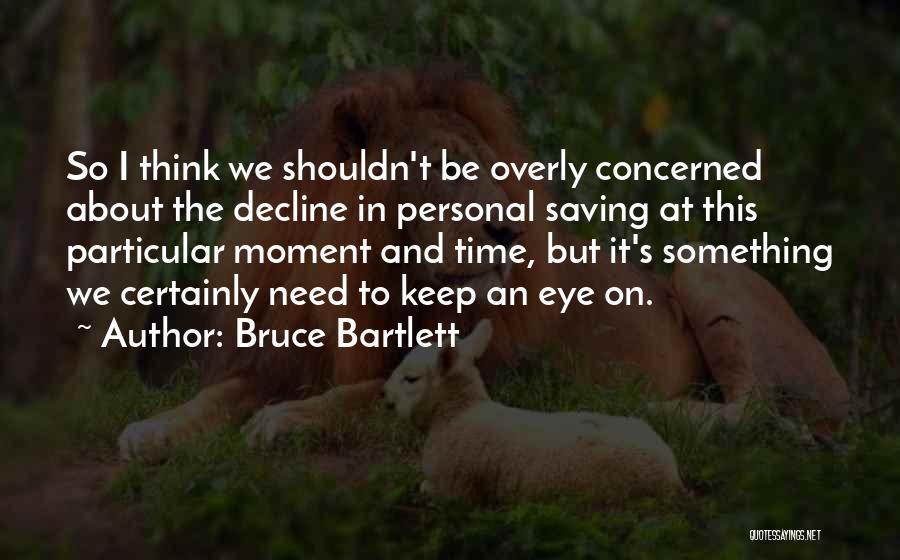 Bruce Bartlett Quotes 504925