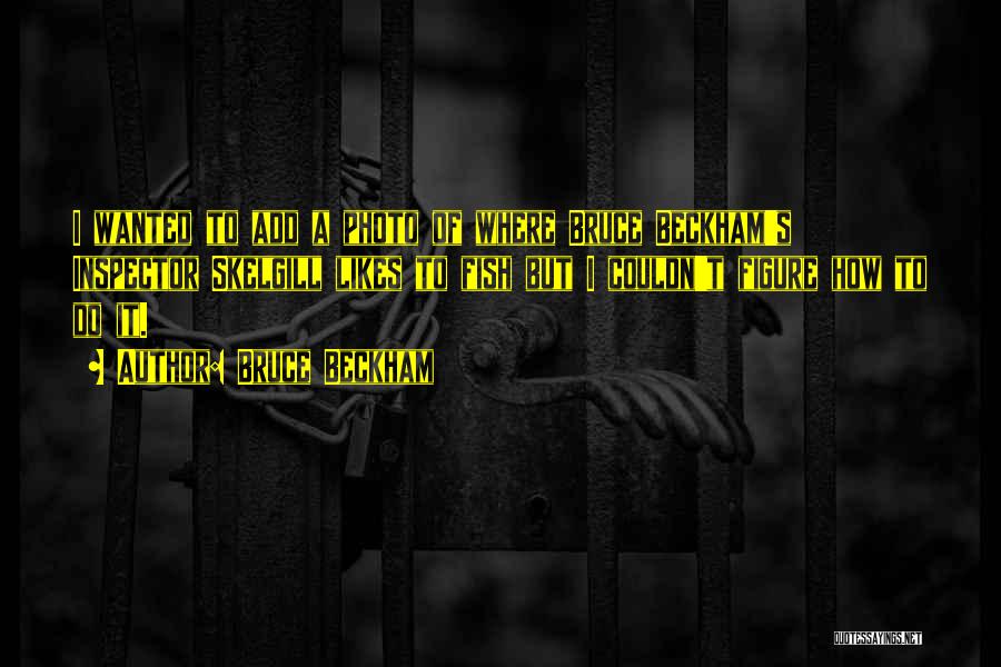 Bruce Beckham Quotes 1567357 Bruce Beckham Quotes 1567357