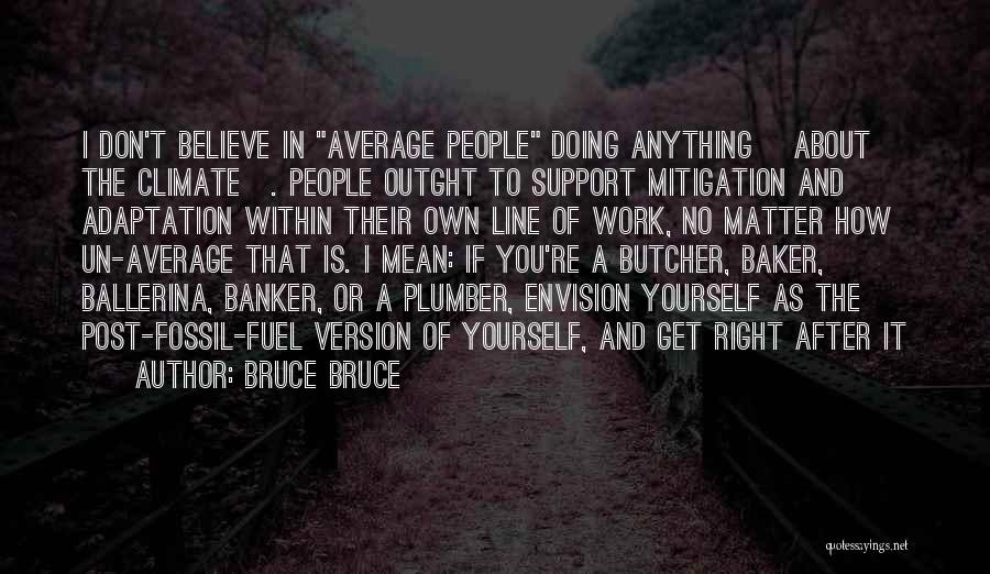 Bruce Bruce Quotes 1604604