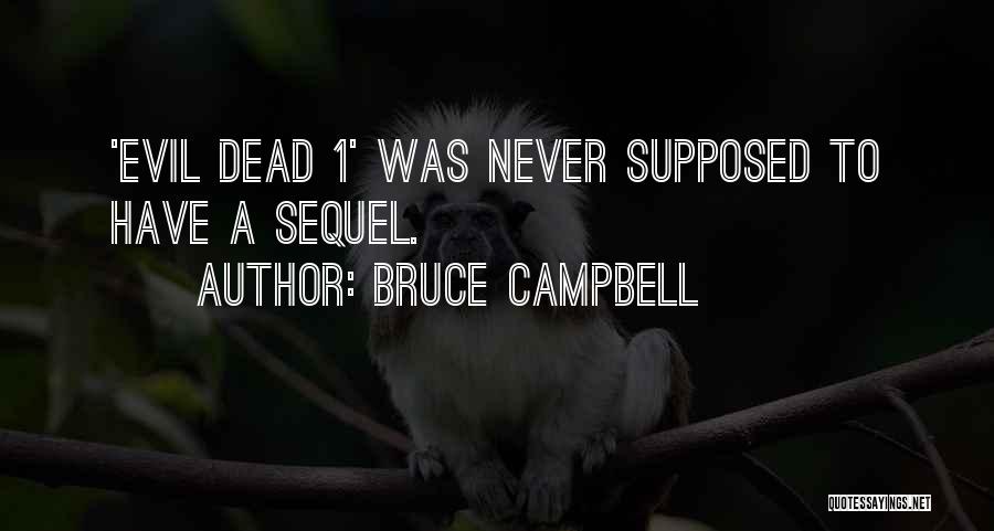 Bruce Campbell Quotes 2238592