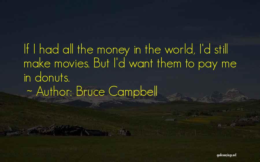 Bruce Campbell Quotes 474395