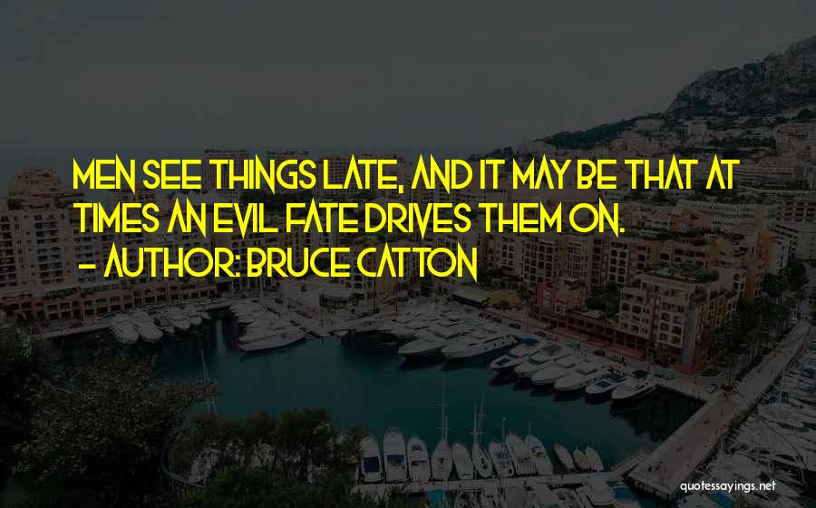 Bruce Catton Quotes 1494055