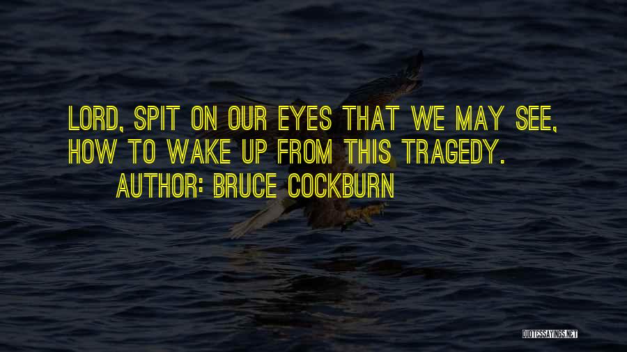 Bruce Cockburn Quotes 1250855