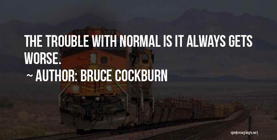 Bruce Cockburn Quotes 1277152