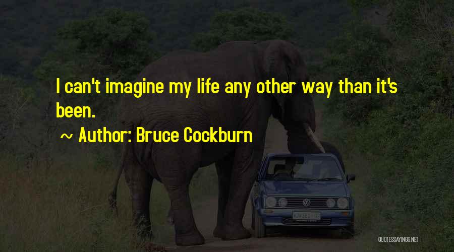 Bruce Cockburn Quotes 835989