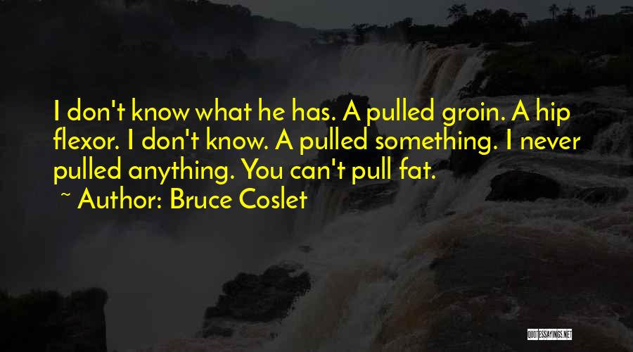 Bruce Coslet Quotes 1037420