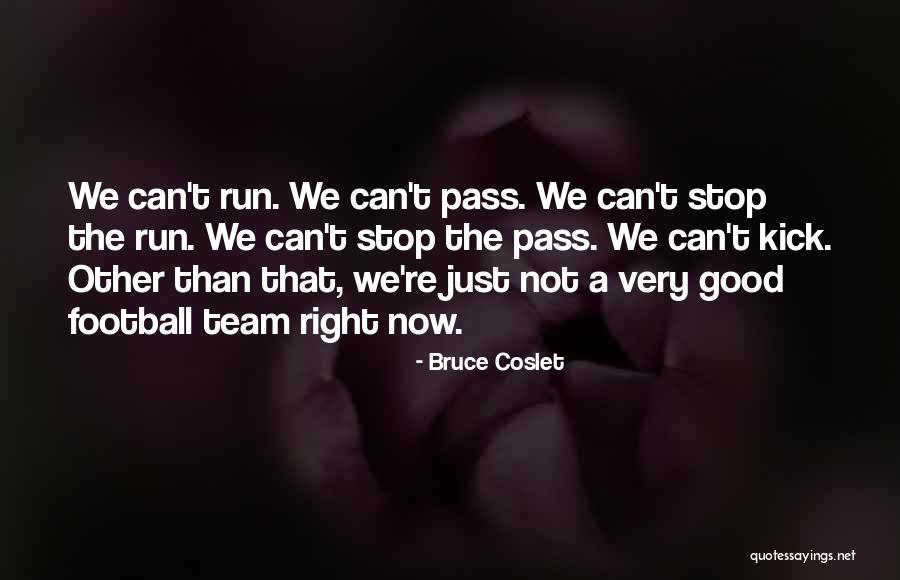 Bruce Coslet Quotes 1946389