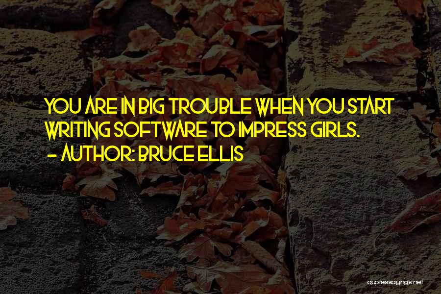 Bruce Ellis Quotes 474623