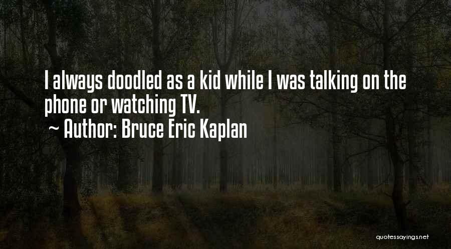 Bruce Eric Kaplan Quotes 1303888