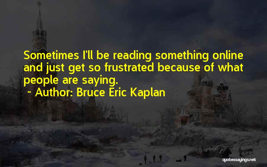 Bruce Eric Kaplan Quotes 2144653