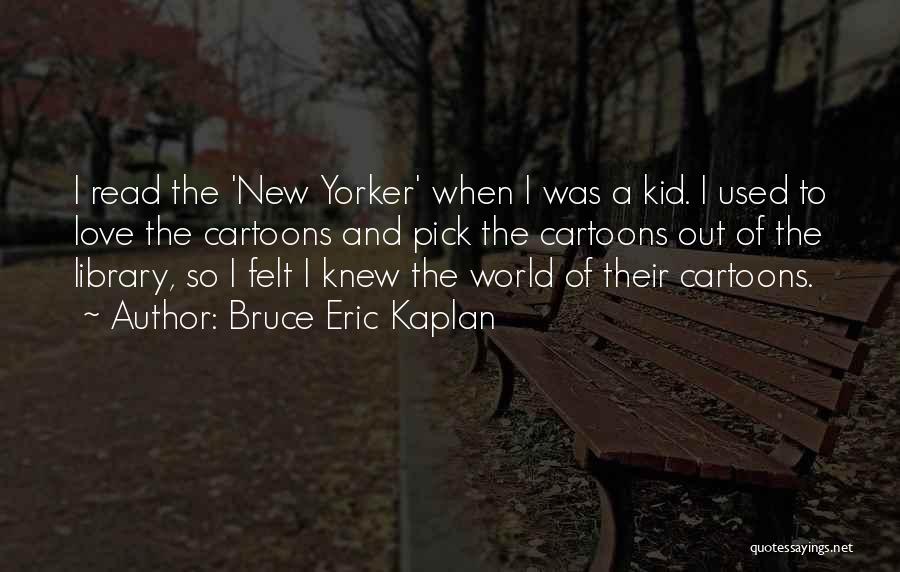 Bruce Eric Kaplan Quotes 2190628