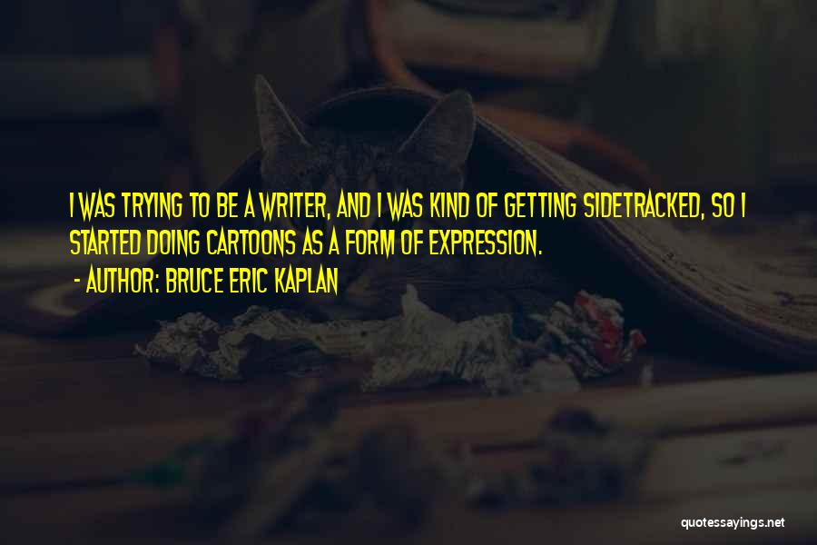 Bruce Eric Kaplan Quotes 535749