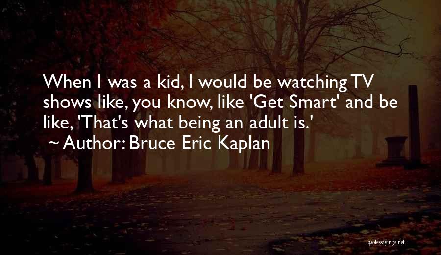 Bruce Eric Kaplan Quotes 740308