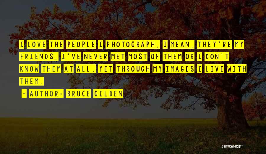 Bruce Gilden Quotes 1091898