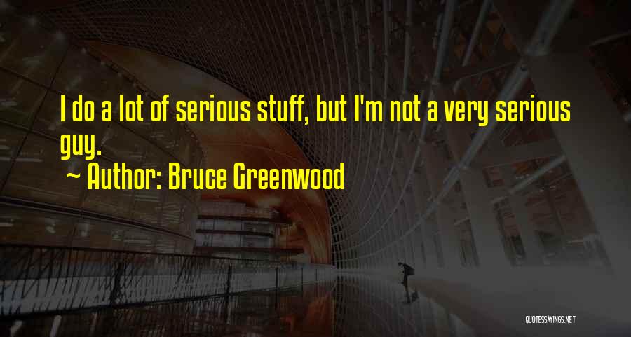 Bruce Greenwood Quotes 273088