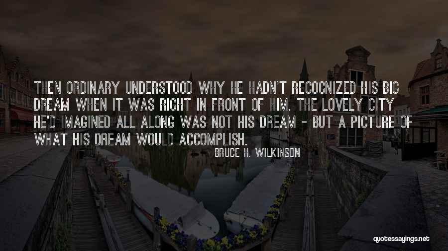 Bruce H. Wilkinson Quotes 246034