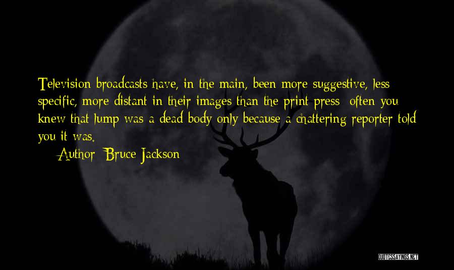 Bruce Jackson Quotes 372980