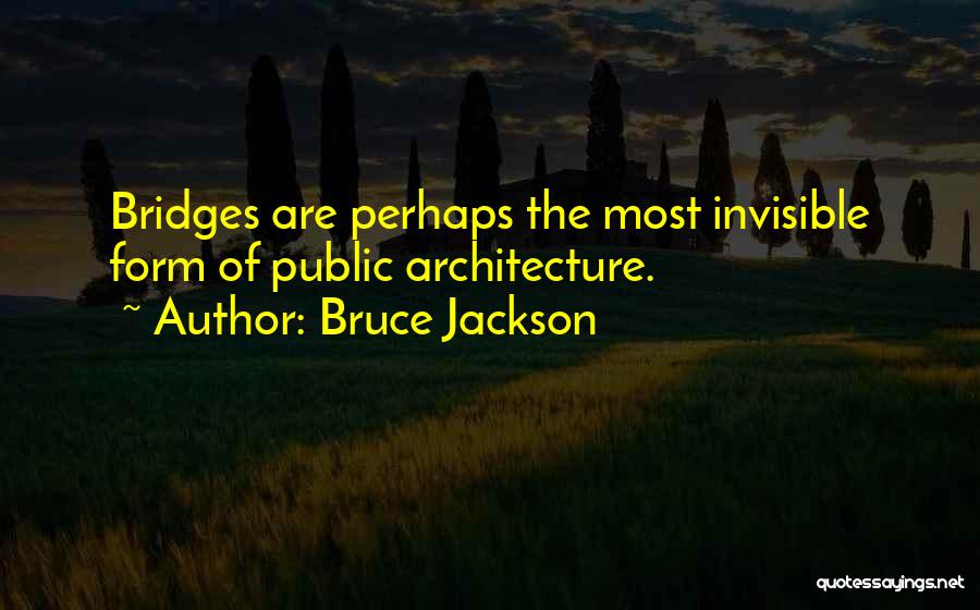 Bruce Jackson Quotes 598678