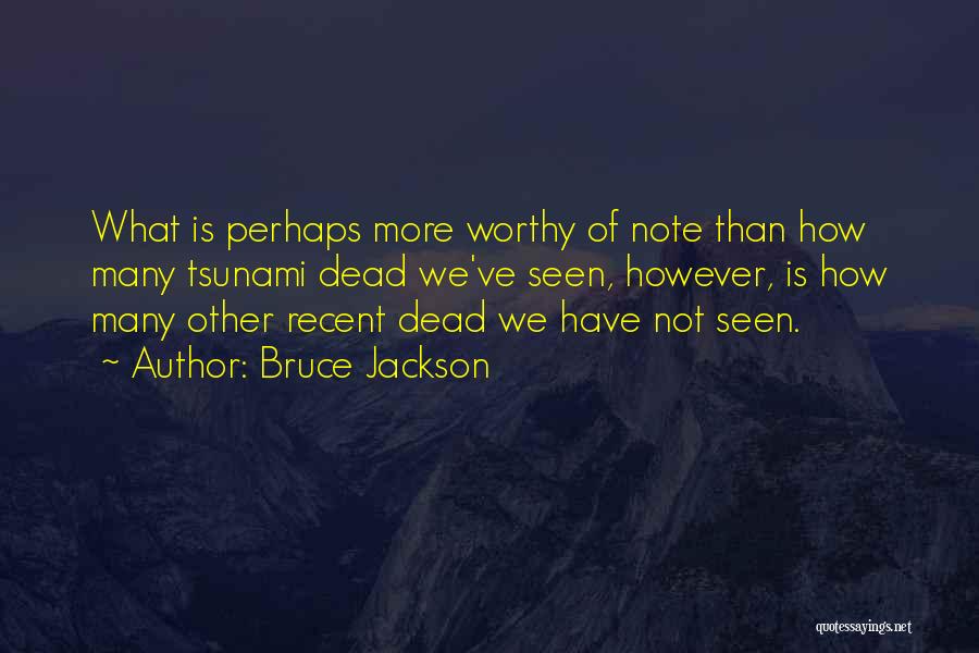 Bruce Jackson Quotes 634496