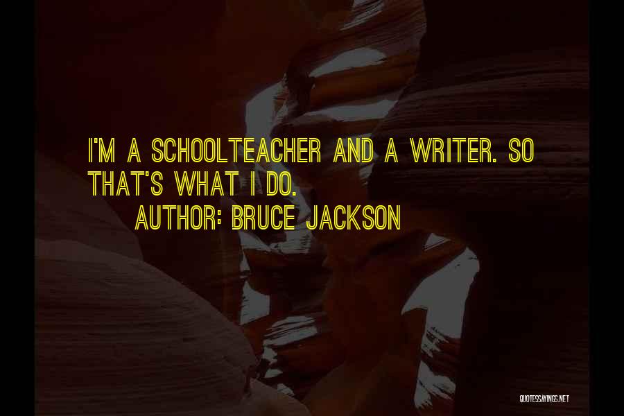 Bruce Jackson Quotes 840328