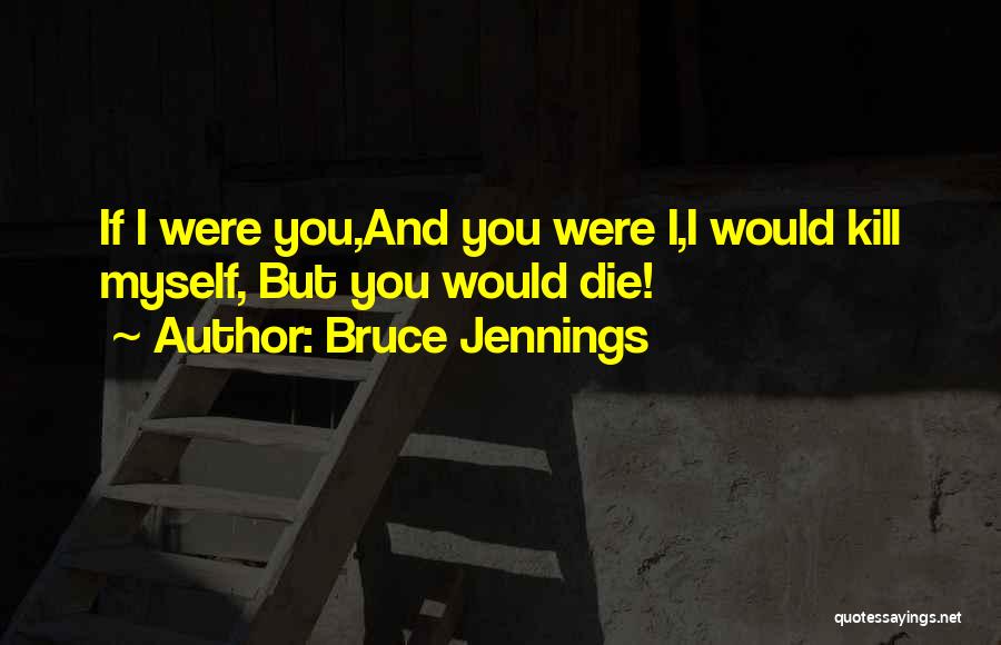 Bruce Jennings Quotes 1364619
