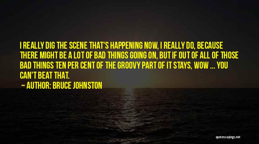 Bruce Johnston Quotes 1073129