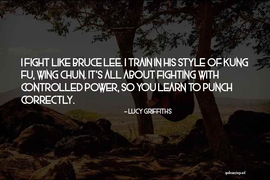 Bruce Lee Lee Quotes By Lucy Griffiths