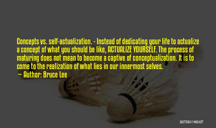 Bruce Lee Self Actualization Quotes By Bruce Lee