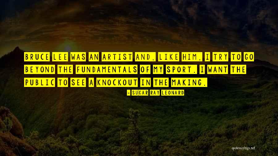 Bruce Lee Sports Quotes By Sugar Ray Leonard Bruce Lee Sports Quotes By Sugar Ray Leonard