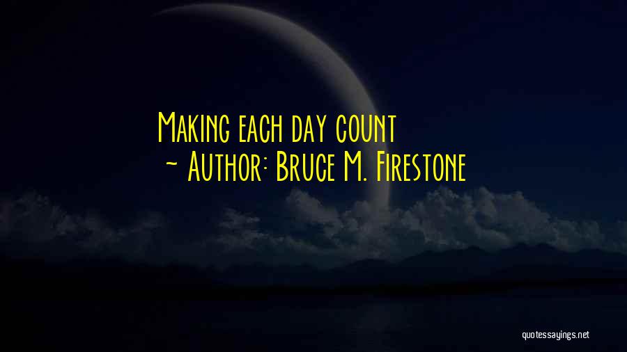 Bruce M. Firestone Quotes 759578