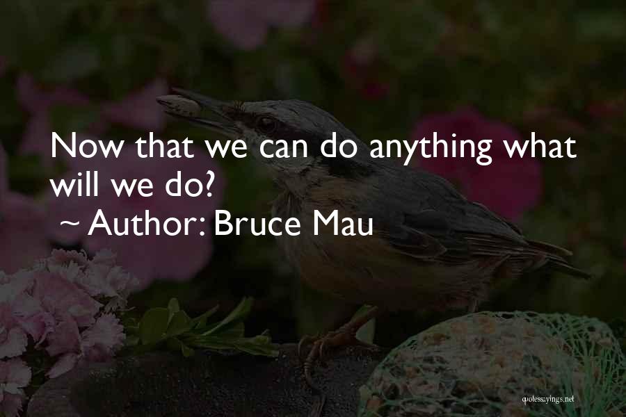 Bruce Mau Quotes 166272