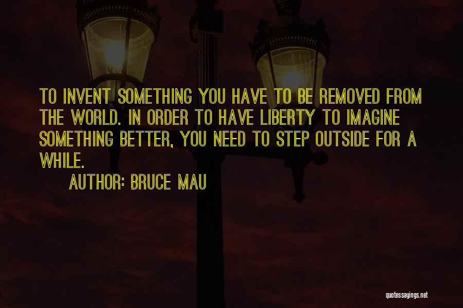 Bruce Mau Quotes 1722797