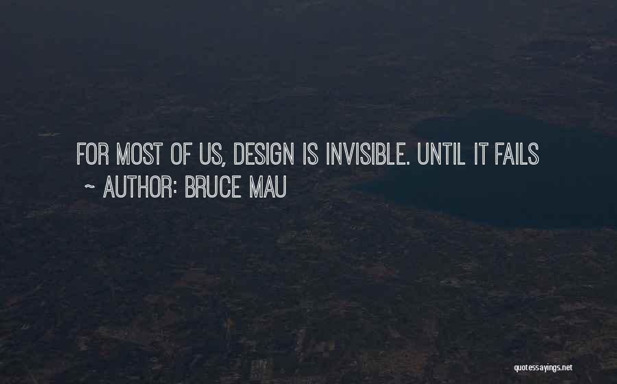 Bruce Mau Quotes 599834