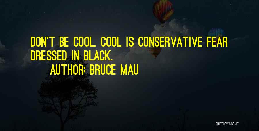 Bruce Mau Quotes 749489