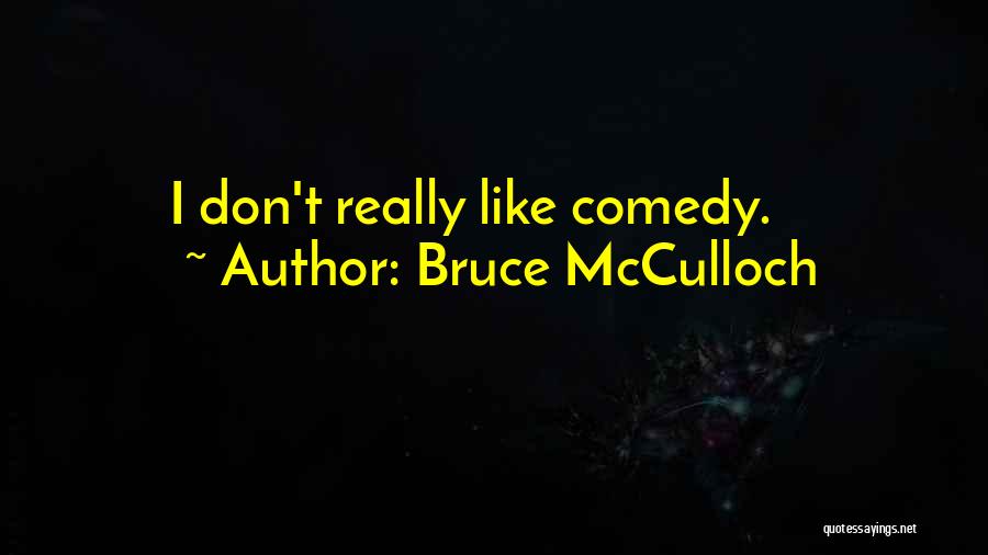 Bruce McCulloch Quotes 1861334