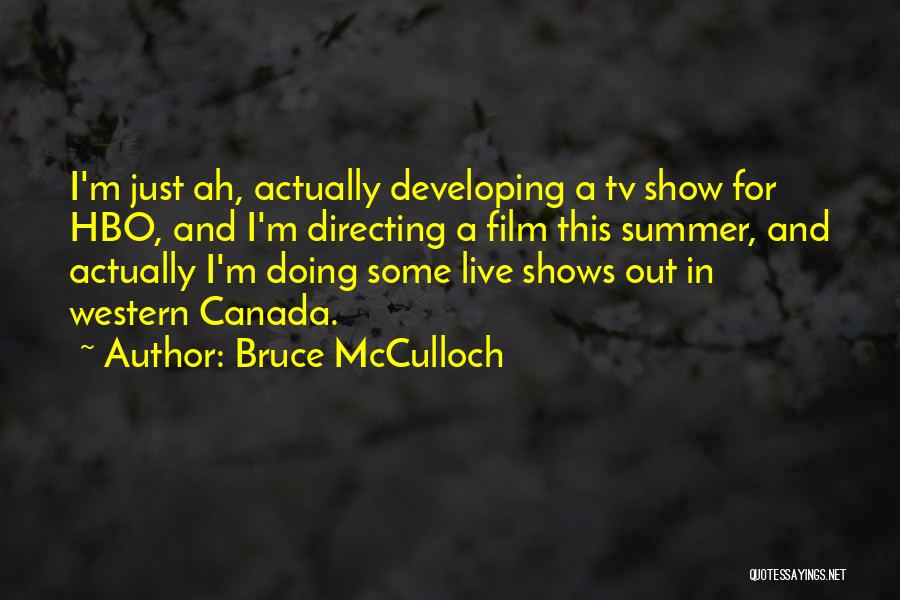 Bruce McCulloch Quotes 630088