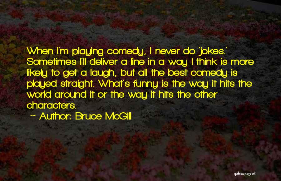 Bruce McGill Quotes 1270576