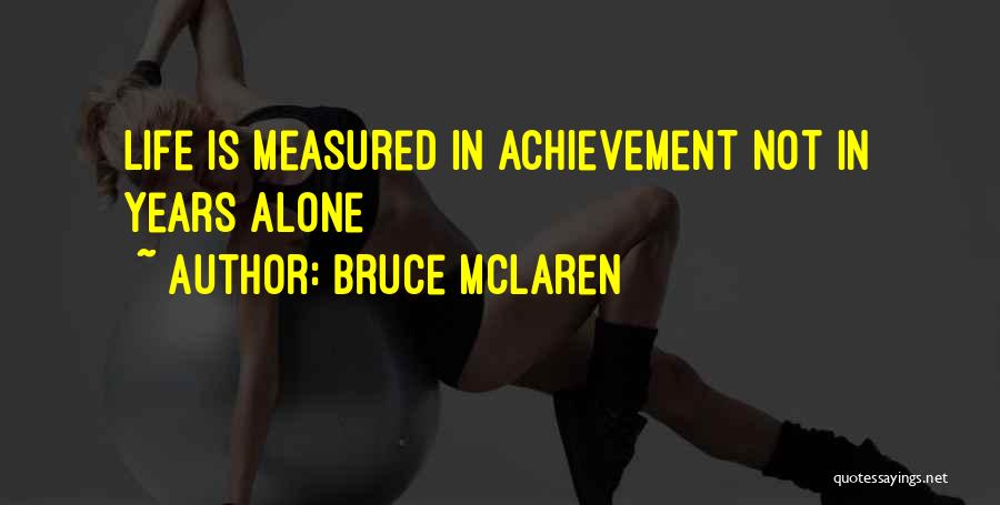 Bruce McLaren Quotes 471599