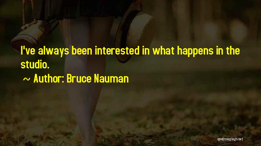 Bruce Nauman Quotes 962975