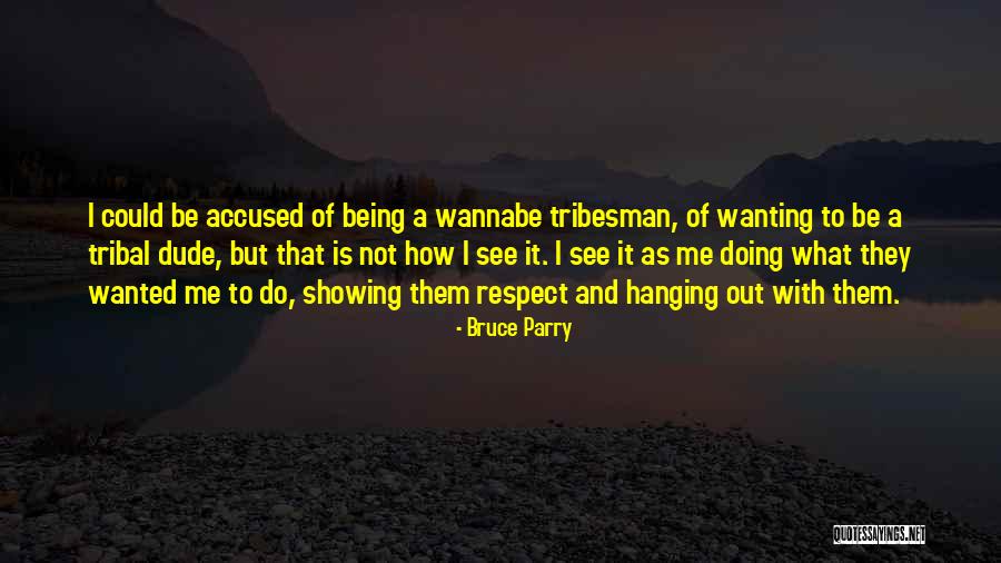 Bruce Parry Quotes 2263110 Bruce Parry Quotes 2263110