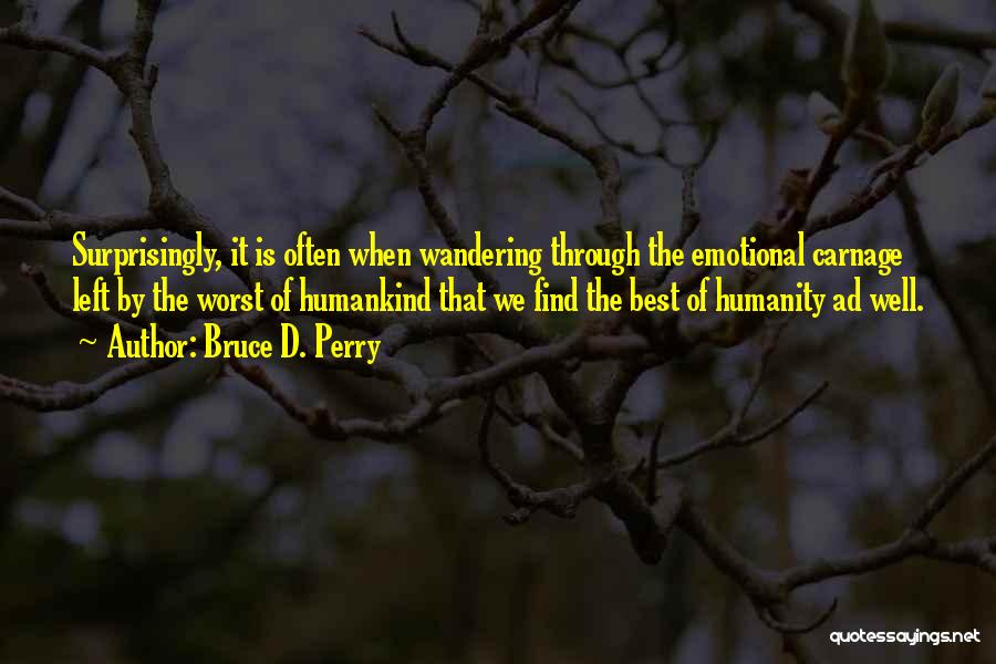 Bruce Perry Quotes By Bruce D. Perry