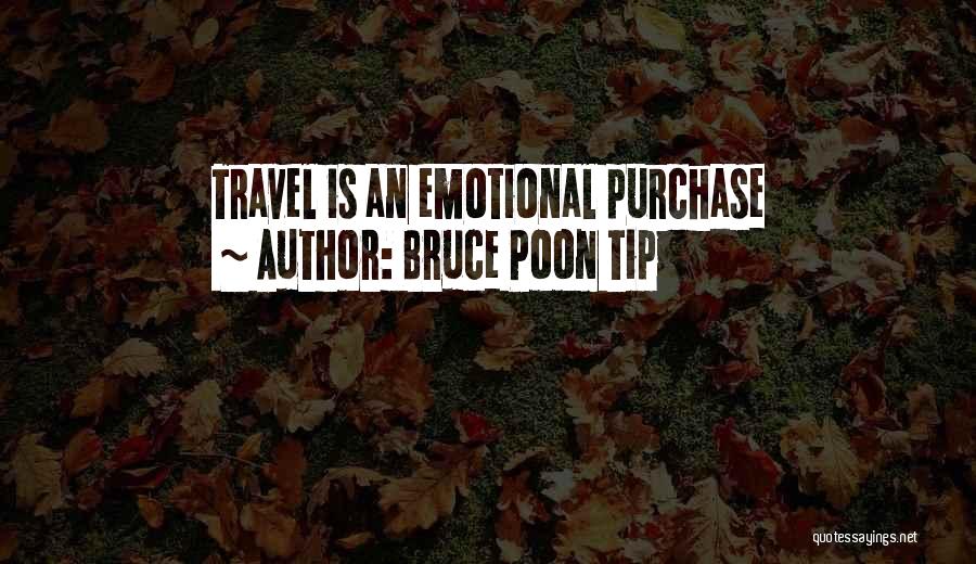 Bruce Poon Tip Quotes 1063570