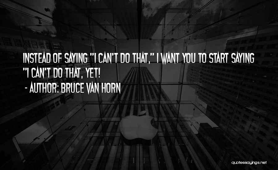 Bruce Quotes By Bruce Van Horn