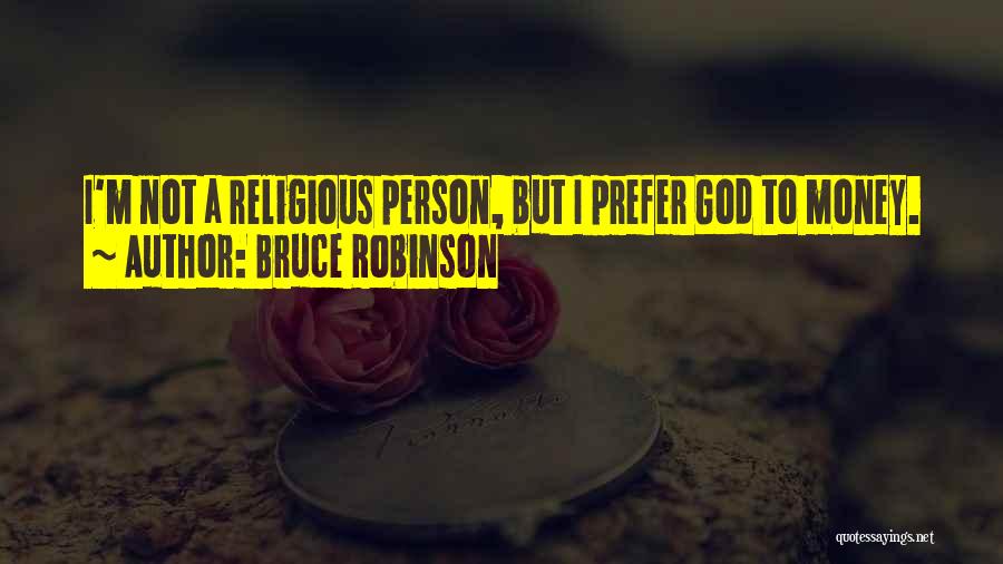 Bruce Robinson Quotes 1306791