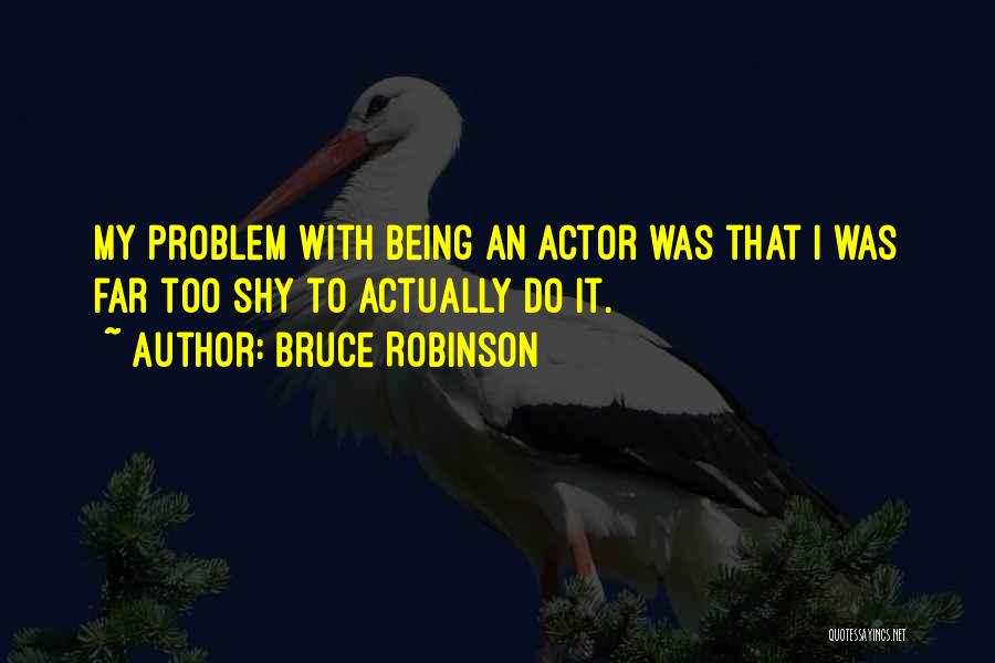 Bruce Robinson Quotes 2127575