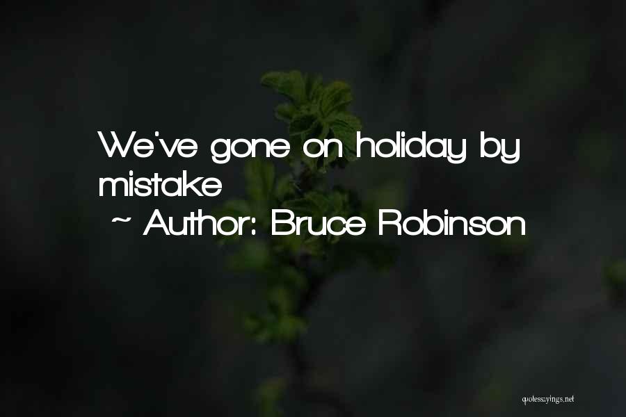 Bruce Robinson Quotes 313456