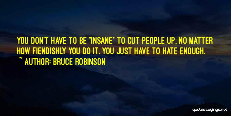Bruce Robinson Quotes 791107