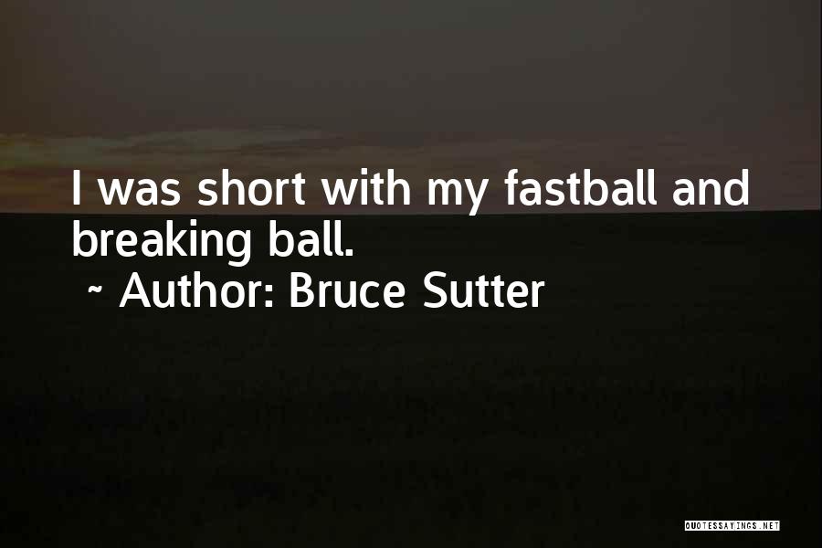 Bruce Sutter Quotes 82811